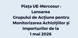 infocons-lanseaza-azi-grupul-de-actiune-interdisciplinar-dedicat-monitorizarii-si-implementarii-acordului-ue-mercosur