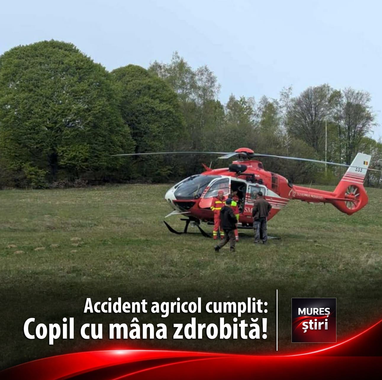 ACCIDENT GRAV PE CÂMP | Adolescent de 16 ani, preluat de urgență la UPU Târgu Mureș cu elicopterul după un teribil accident agricol!