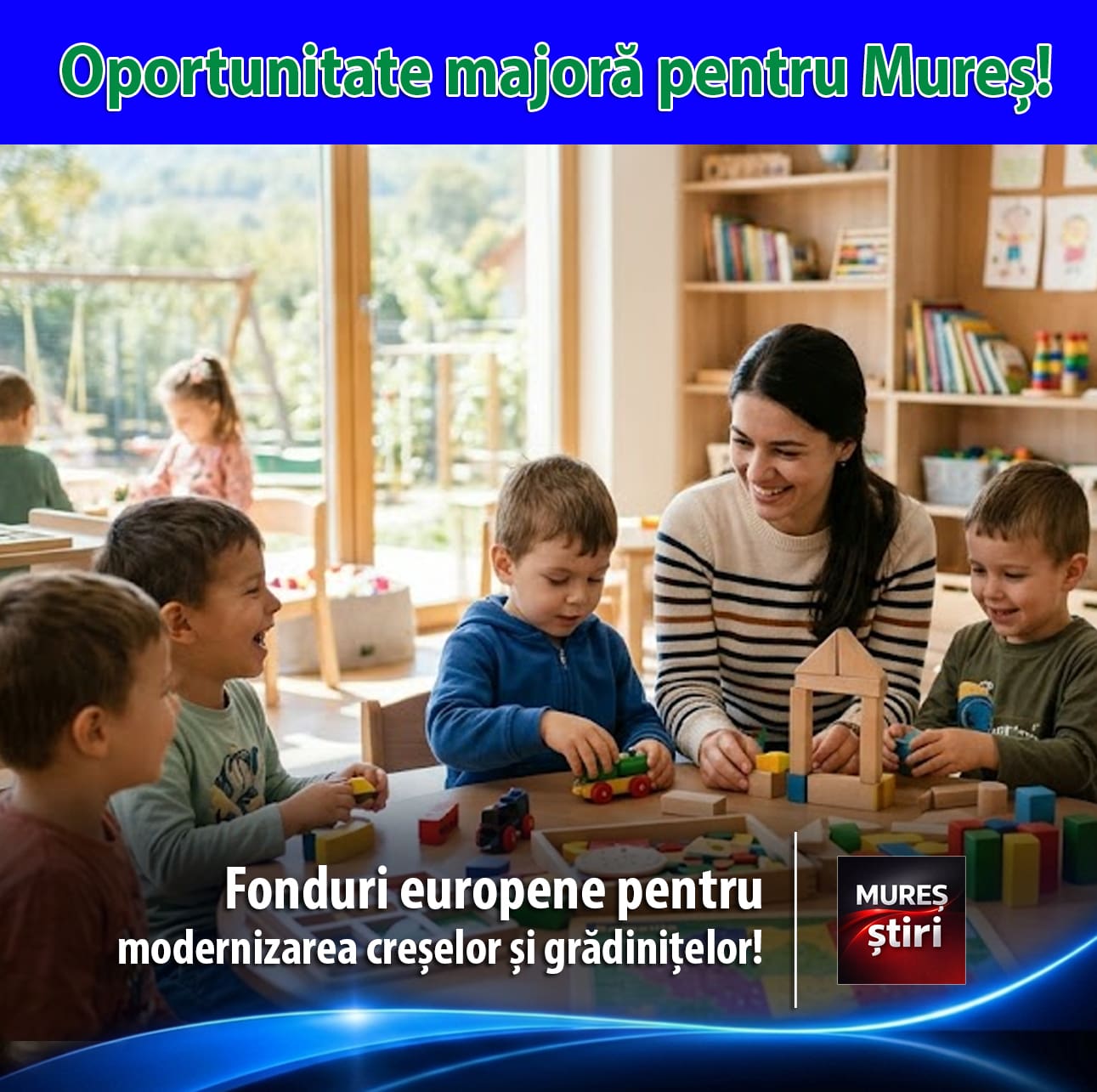 oportunitate-majora-pentru-judetul-mures:-fonduri-europene-pentru-extinderea-si-modernizarea-creselor-si-gradinitelor!