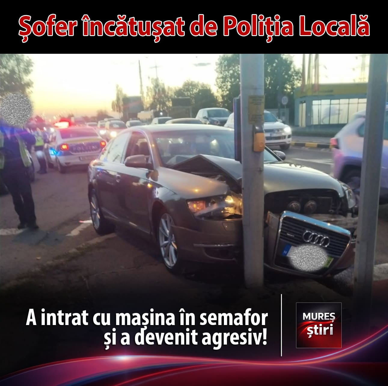 sofer-incatusat-de-politia-locala,-dupa-ce-a-intrat-cu-masina-in-semafor-si-a-devenit-agresiv!